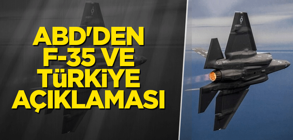 ABD'den F-35 ve Türkiye açıklaması