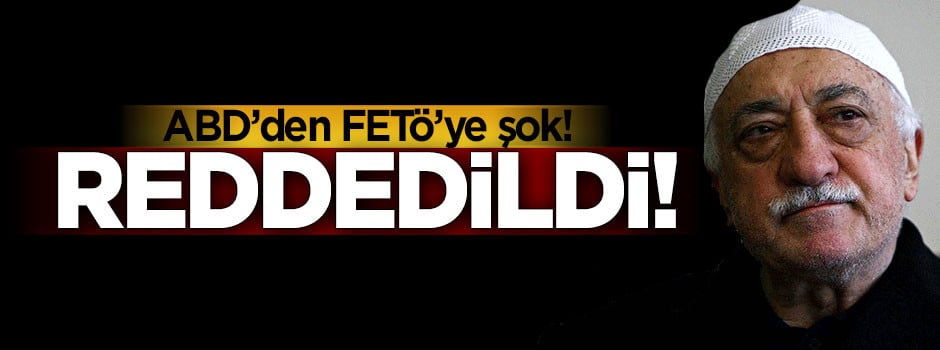 ABD'den FETÖ'ye ret!