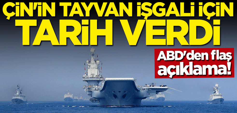 ABD'den flaş açıklama! Çin'in Tayvan işgali için tarih verdi