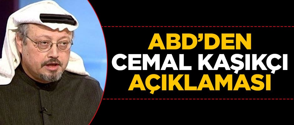 ABD'den flaş Cemal Kaşıkçı açıklaması