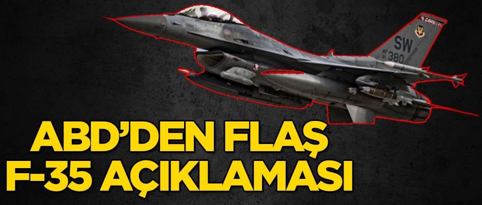 ABD'den flaş F-35 açıklaması