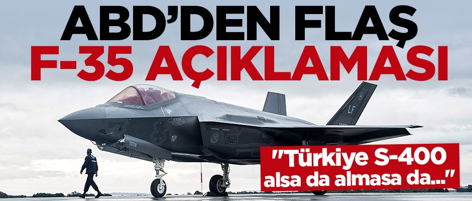 ABD'den flaş F-35 açıklaması!