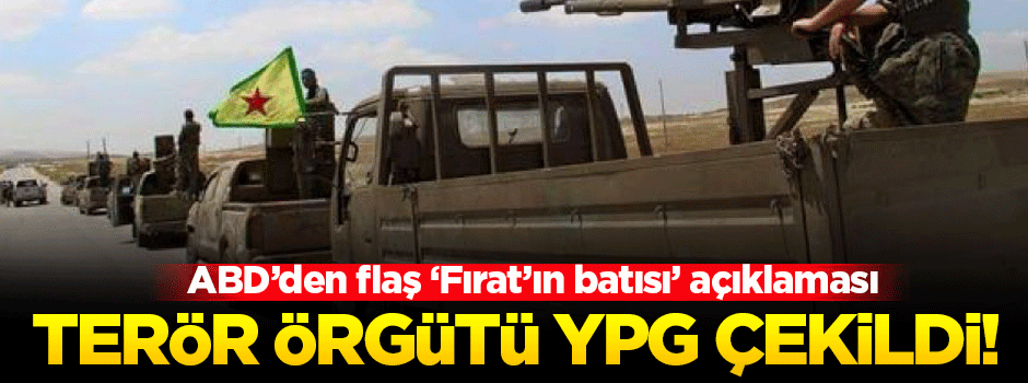 ABD'den flaş 'Fırat'ın batısı' açıklaması