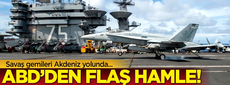 ABD'den flaş hamle! Savaş gemileri Akdeniz yolunda