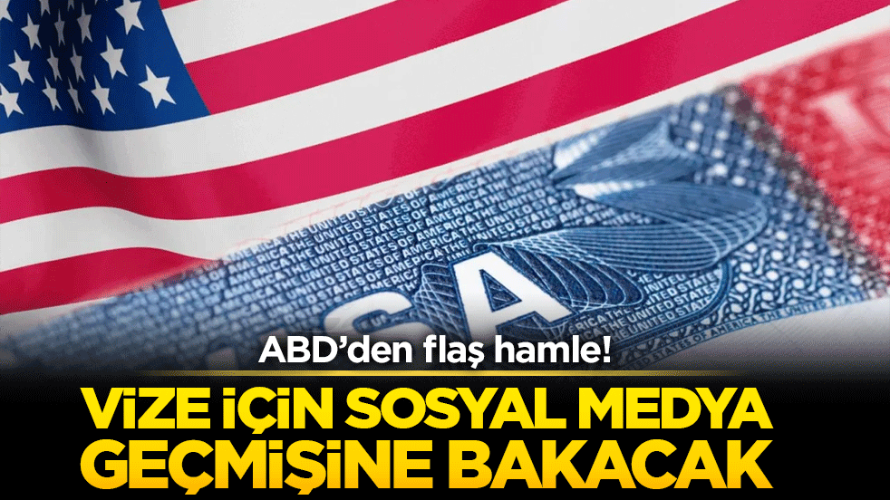 ABD’den flaş hamle! Vize için sosyal medya geçmişine bakacak