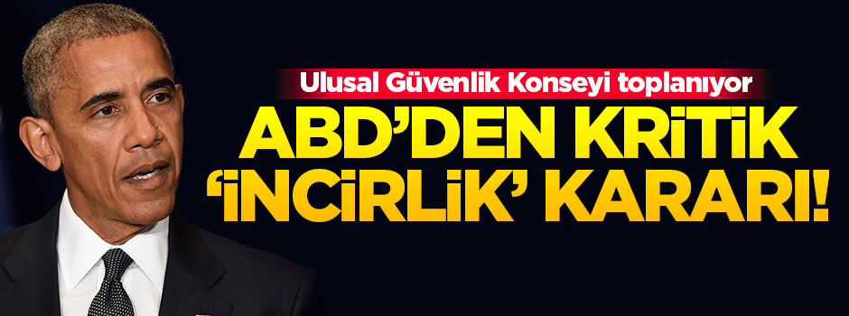 ABD'den flaş 'İncirlik' kararı