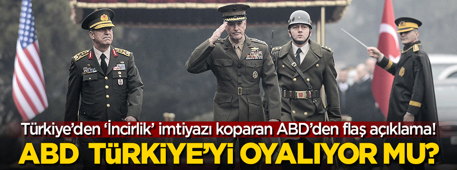 ABD'den flaş İncirlik ve Gülen açıklaması!