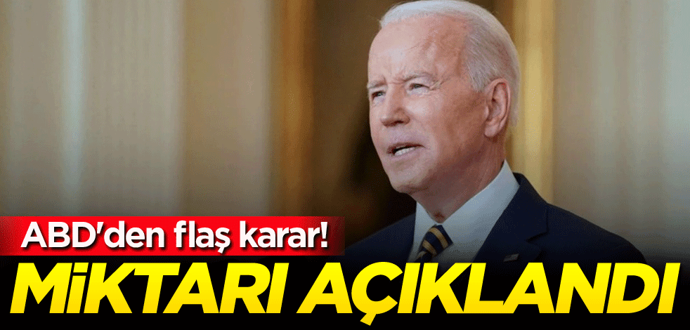 ABD'den flaş karar! Miktarı açıklandı