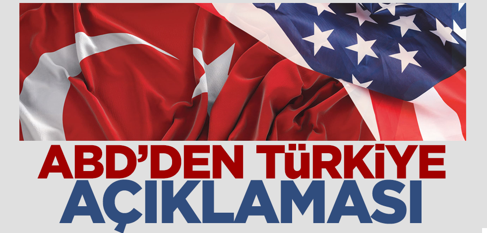 ABD'den flaş Türkiye açıklaması