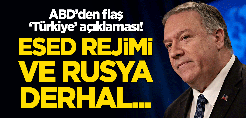 ABD'den flaş 'Türkiye' açıklaması! "Esed rejimi ve Rusya derhal..."