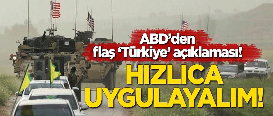 ABD'den flaş 'Türkiye' açıklaması: Hızlıca uygulayalım