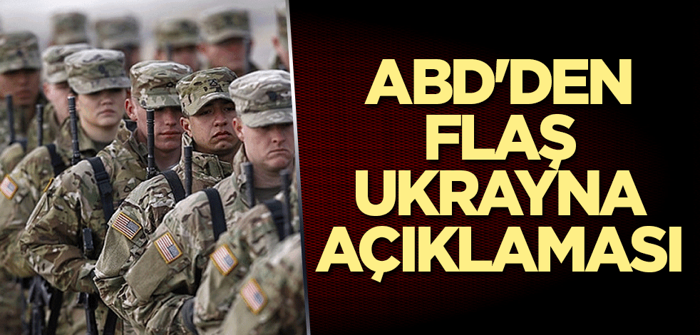 ABD'den flaş Ukrayna açıklaması