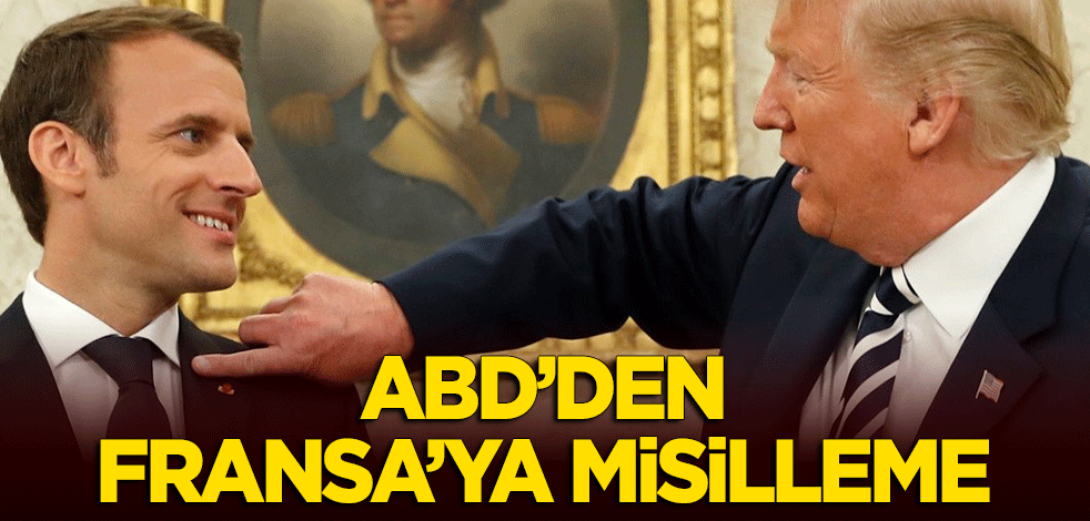 ABD'den Fransa'ya misilleme!