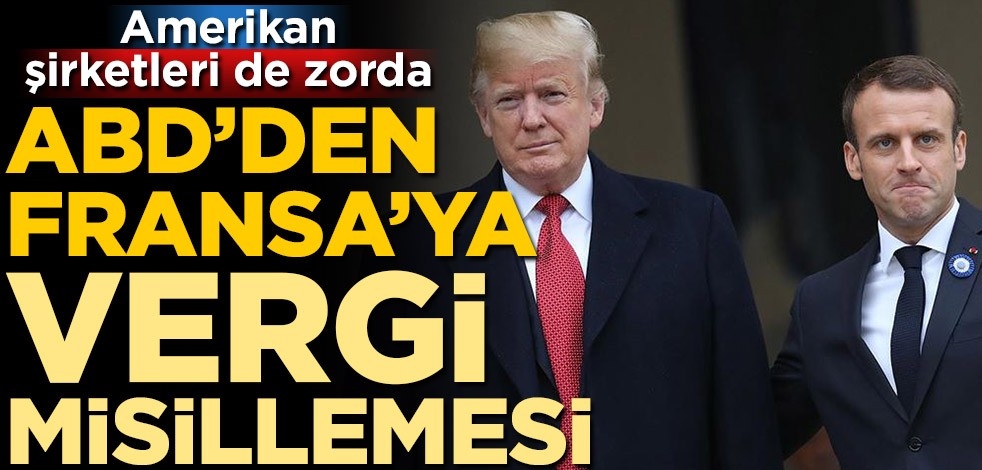 ABD'den Fransa'ya vergi misillemesi