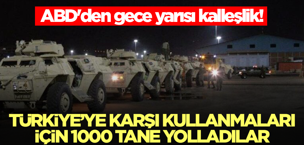 ABD'den gece yarısı kalleşlik! Türkiye'ye karşı kullanmaları için o ülkeye 1000 tane yolladılar