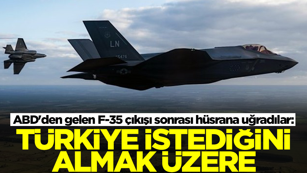 ABD'den gelen F-35 çıkışı sonrası hüsrana uğradılar: Türkiye istediğini almak üzere