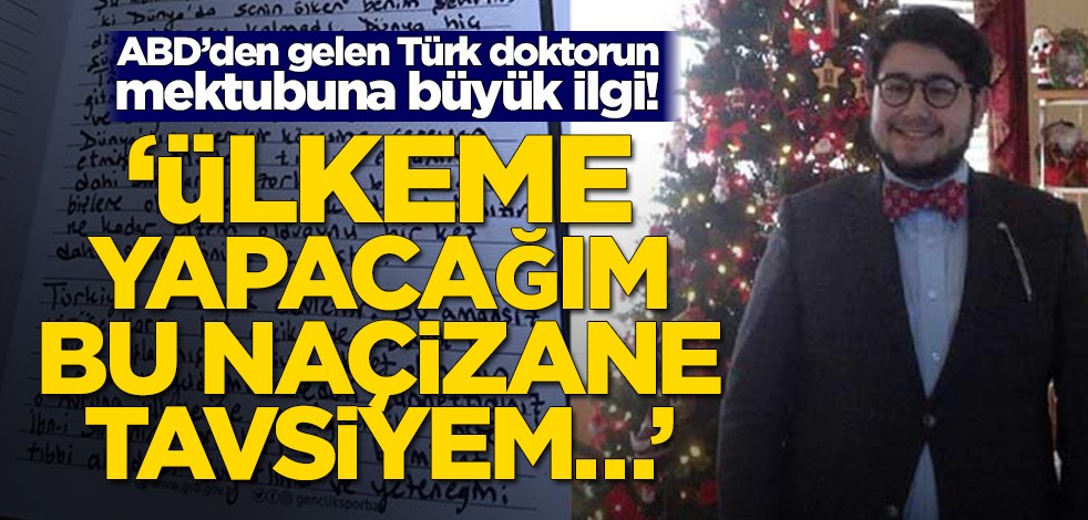 ABD’den gelen Türk doktorun mektubuna büyük ilgi! ‘Ülkeme yapacağım bu naçizane tavsiyem…’
