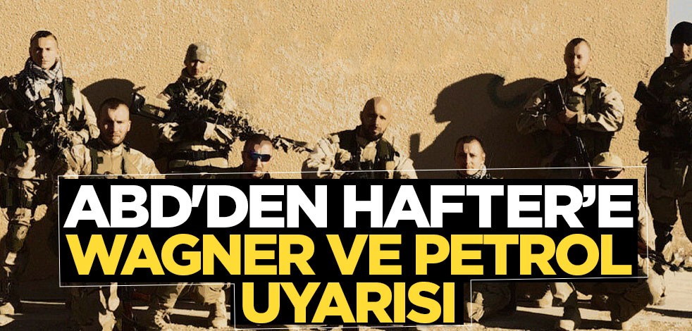 ABD'den Hafter’e Wagner ve petrol uyarısı
