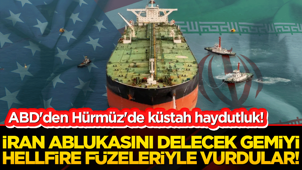 ABD'den Hürmüz'de küstah haydutluk! İran ablukasını delecek gemiyi Hellfire füzeleriyle vurdular!