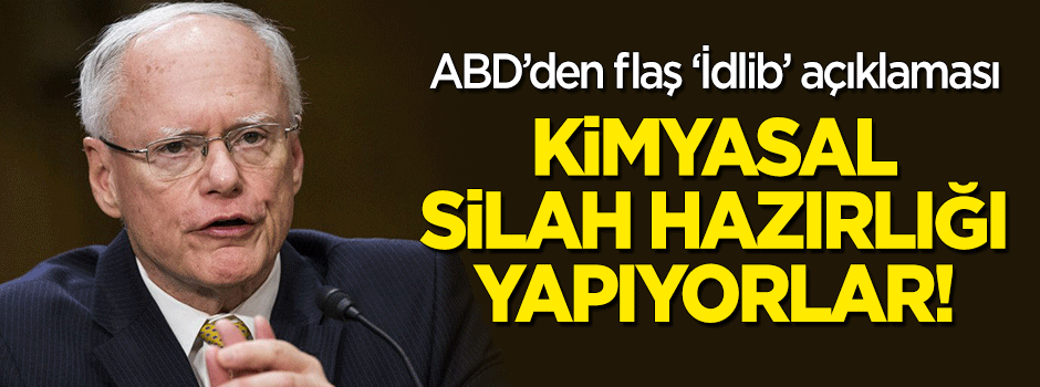 ABD'den İdlib açıklaması: Kimyasal silah hazırlığı yapıyorlar