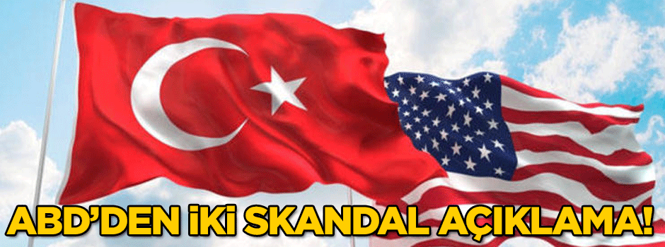 ABD’den iki skandal açıklama!