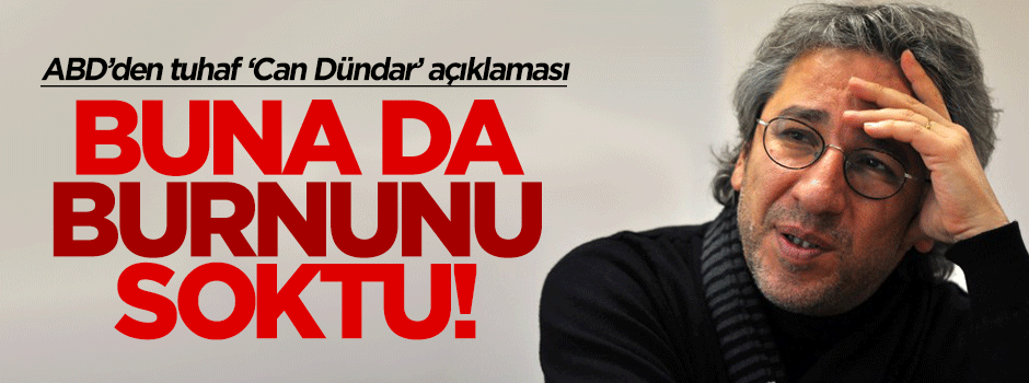 ABD'den ilginç Can Dündar açıklaması!