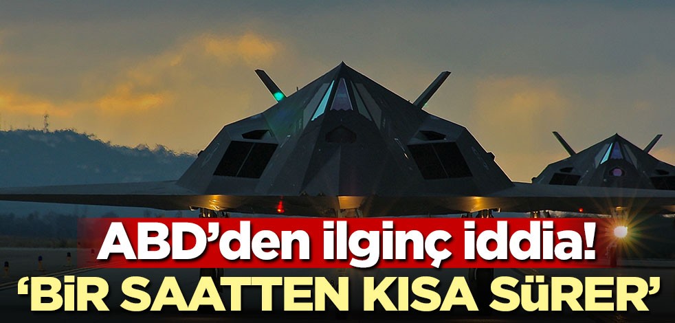 ABD'den ilginç iddia! 'Bir saatten kısa sürer'