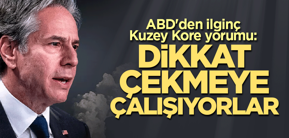 ABD'den ilginç Kuzey Kore yorumu: Dikkat çekmeye çalışıyorlar