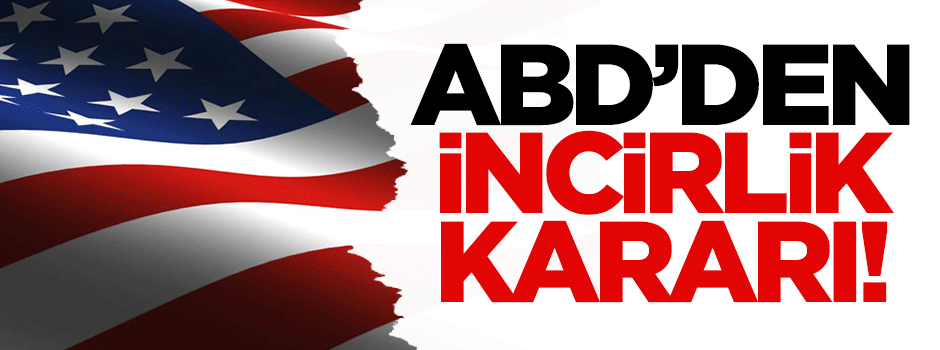 ABD'den İncirlik kararı!