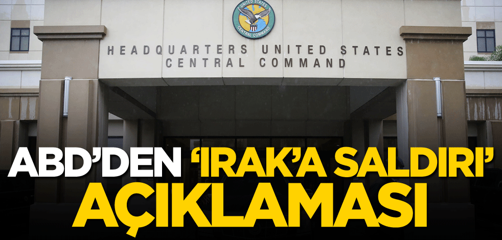ABD'den 'Irak'a saldırı' açıklaması