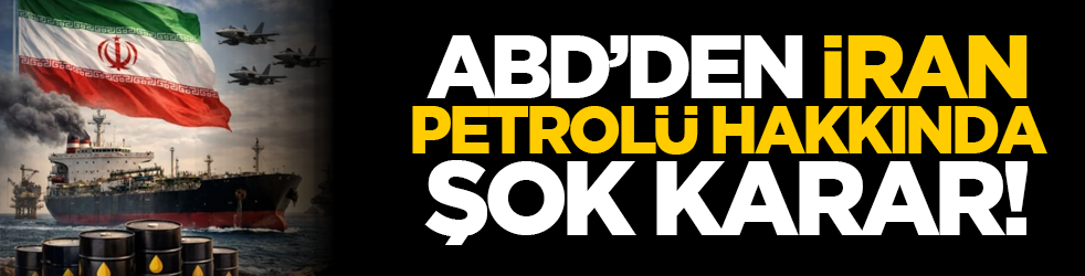 ABD’den İran Petrolüne Şok Karar!