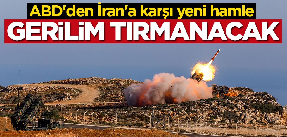 ABD'den İran'a karşı yeni hamle! Patriotları kuracak