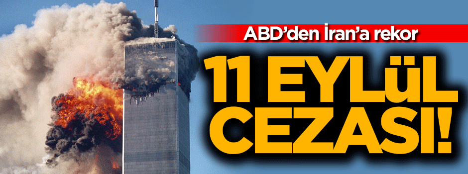 ABD'den İran'a rekor 11 Eylül cezası
