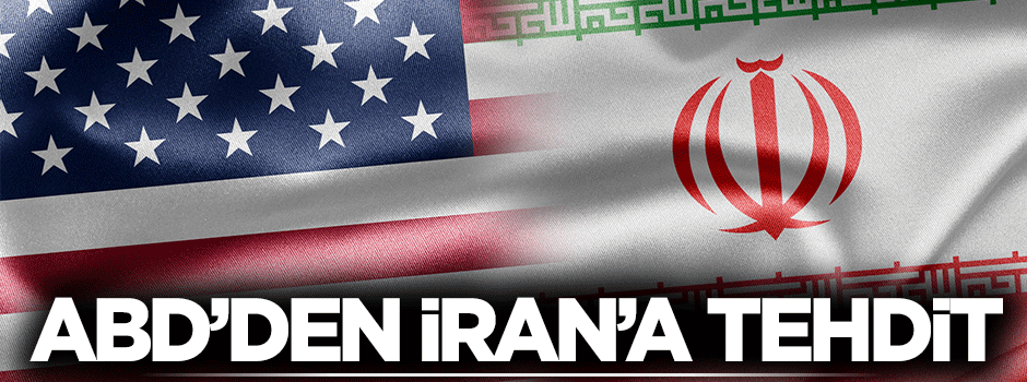 ABD'den İran'a tehdit