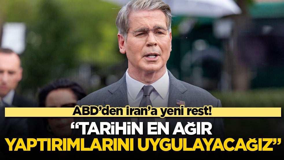 ABD’den İran’a yeni yaptırım resti! Bessent: “Tarihin en ağır yaptırımlarını uygulayacağız”