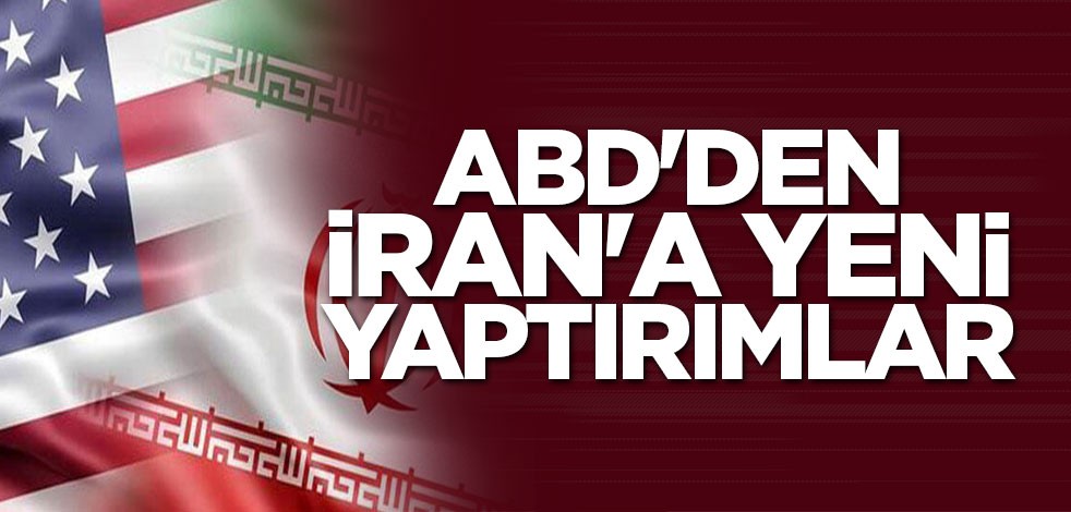 ABD'den İran'a yeni yaptırımlar