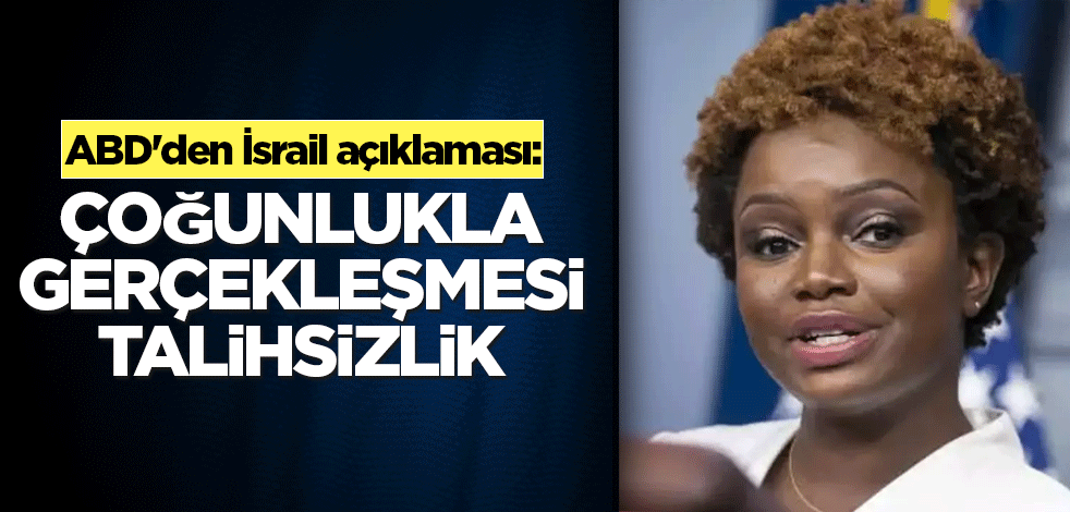 ABD'den İsrail açıklaması: Talihsizlik