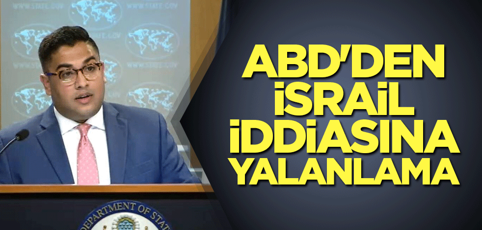 ABD'den İsrail iddiasına yalanlama