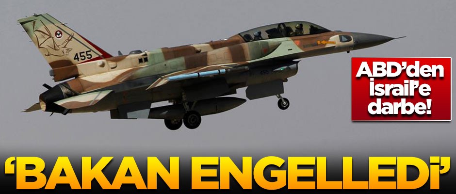 ABD'den İsrail'e büyük darbe! Bakan tarafından engellendi