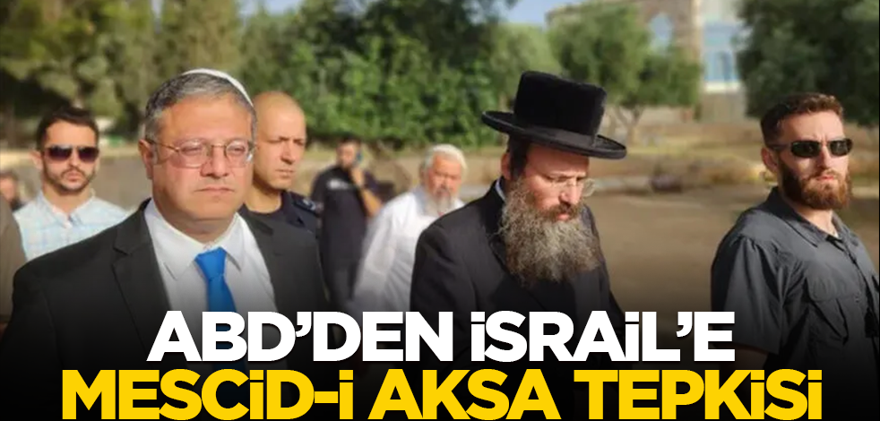 ABD'den İsrail'e Mescid-i Aksa tepkisi