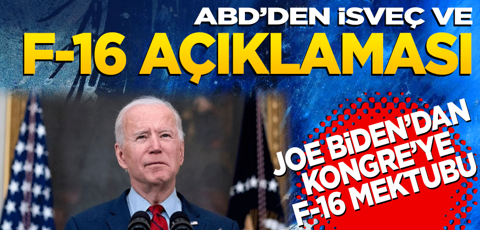 ABD'den İsveç ve F-16 açıklaması! Joe Biden'dan Kongre'ye F-16 mektubu