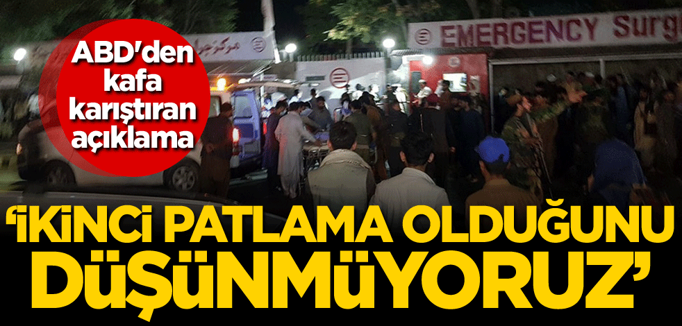 ABD'den kafa karıştıran açıklama: İkinci patlama olduğunu düşünmüyoruz