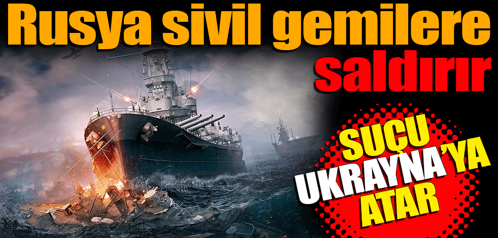ABD'den Karadeniz iddiası: Rusya sivil gemilere saldırabilir