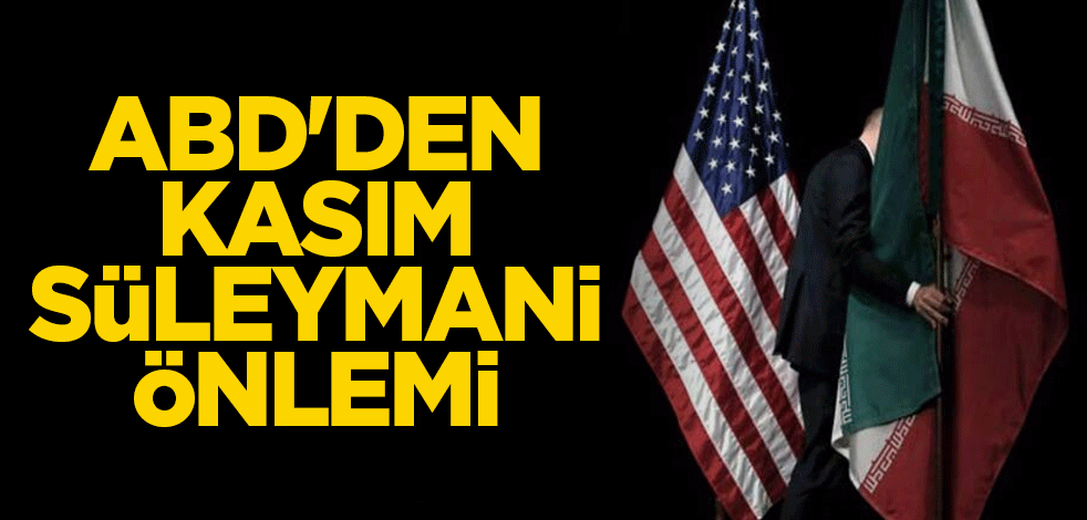 ABD'den Kasım Süleymani önlemi