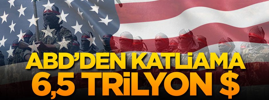 ABD’den katliama 6.5 trilyon $