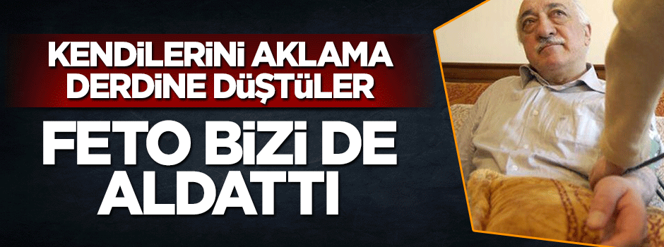 ABD'den kendini aklama girişimi: Fetullah Gülen bizi de aldattı