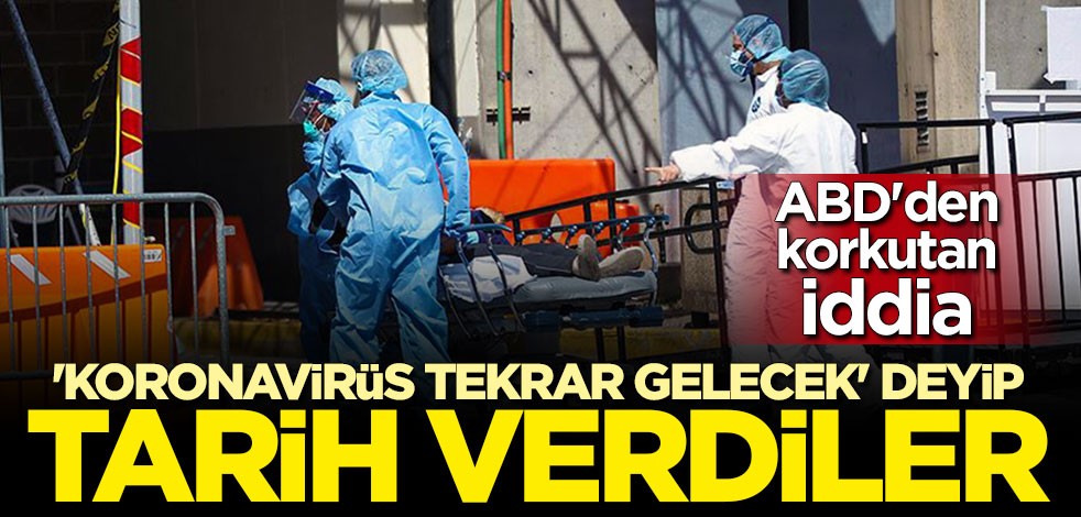 ABD'den korkutan koronavirüs iddiası: Sonbaharda tekrar gelecek