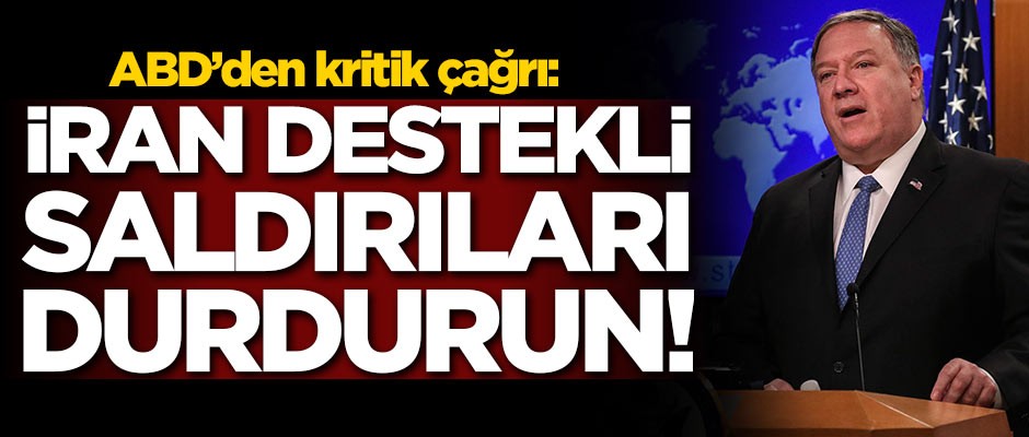 ABD'den kritik çağrı: İran destekli saldırıları durdurun!