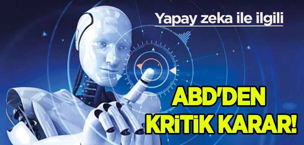 ABD'den kritik şok hamle! İlk kez dünyaya duyurdu: Yapay zeka taleplerini kabul etme kararı aldı!