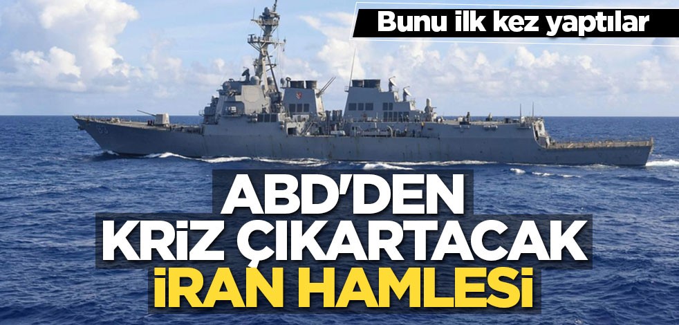 ABD'den kriz çıkartacak İran hamlesi